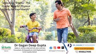 Importance of Physical Activity| Best Orthopedic Surgeon Near Me| Dr. Gagandeep Gupta