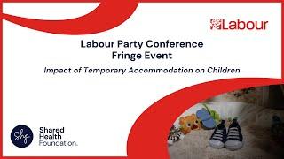 "Impact of Temporary Accommodation on Children" | Labour Party Conference 2024