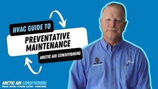 Arctic Air Conditioning’s Guide to HVAC Maintenance: The Importance of Preventative Care