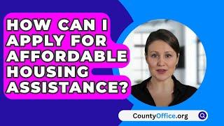 How Can I Apply for Affordable Housing Assistance? - CountyOffice.org