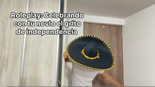 Roleplay: Novio enamorado festejando la independencia de México