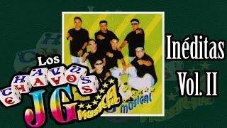 Los Chavos JG - Cumbias Inéditas (Completas)