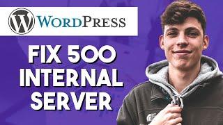 How to Fix 500 Internal Server Error on Wordpress (Simple)