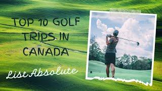 Top 10 Golf Trips in Canada | List Absolute