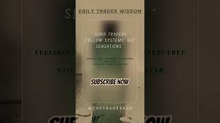 Daily Trader Wisdom #45 - "Good Traders Follow Systems, Not Sensations."