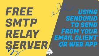 Easiest SMTP Relay Setup on Sendgrid: Free Relay Server for Life