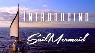 Sail Mermaid Introduction, new sailing youtuber channel - S1 E01