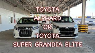 Toyota Alphard or Toyota Super Grandia Elite