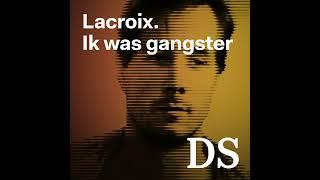 Trailer | Lacroix. Ik was gangster