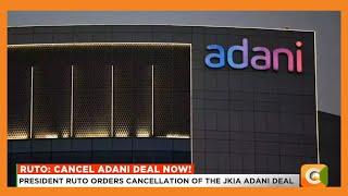 President William Ruto orders cancellation f the JKIA adani deal