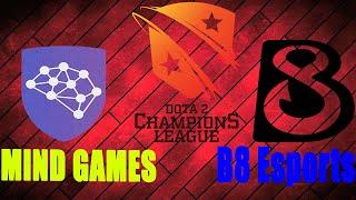 B8 ESPORTS VS MIND GAMES DOTA 2 CHAMPIONS LEAGE SEASON 7