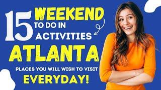 How to Spend the Perfect Weekend in Atlanta? 15 Activities to Make the Most of It | TravalPhobia