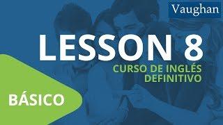 Curso de Inglés Vaughan para Principiantes / Nivel Básico - [LECCIÓN 8]