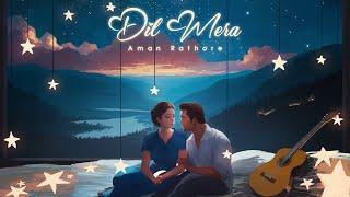 Aman Rathore - Dil Mera(Official Lyric Video)