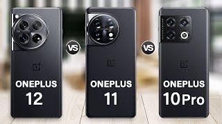 OnePlus 12 Vs OnePlus 11 Vs OnePlus 10 Pro Full Review