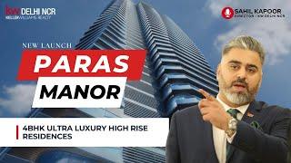 NEW LAUNCH - PARAS MANOR | 4BHK ULTRA LUXURY HIGH RISES | GWAL PAHARI, GURGAON