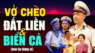 Vở Chèo Cực Hay về Đoàn Tàu Không Số trong chiến tranh | Đất Liền và Biển Cả - Đoàn Chèo Thanh Hoá