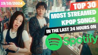 [TOP 30] MOST STREAMED KPOP SONGS ON SPOTIFY IN THE LAST 24 HOURS | 19 OCT 2024