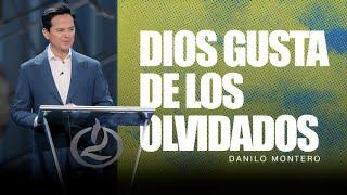 Dios gusta de los olvidados - Danilo Montero | Prédicas Cristianas 2024