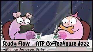 Study Flow: Amoeba Sisters ATP Coffeehouse Jazz - 30 Minutes