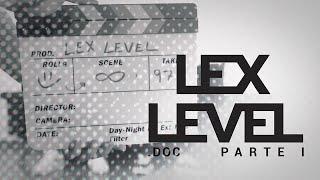 Lex Level: The Return (Documentary) Pt. 1