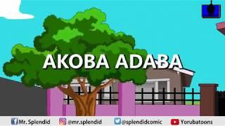 AKOBA ADABA (YORUBA COMEDY CARTOON)