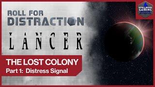 Part 1: Distress Signal | LANCER Actual Play: The Lost Colony