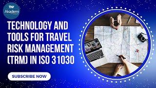 Technology and Tools for Travel Risk Management (TRM) in ISO 31030