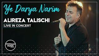 Alireza Talischi - Ye Darya Narim I Live In Concert ( علیرضا طلیسچی - یه دریا نریم )