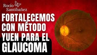 Nos Fortalecemos para el GLAUCOMA con Método Yuen - Rocio Santibañez Método Yuen