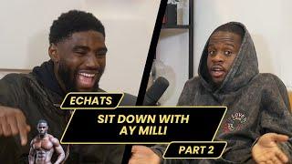 Sit down with AY MILLI Pt.2(The truth about the MOSESLDN and AGBOR LDN beef) | Echats | Ep8