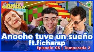 Anoche tuve un sueño ft. Ficharap | Media Semana | #T02 #EP05