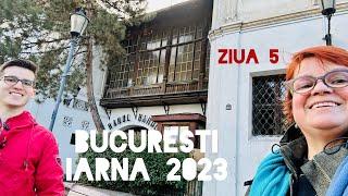 Bucuresti - iarna 2023 - ziua a cincea (si ultima)