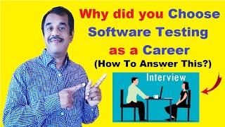 why did you choose software testing as a career   interview questions and answers - testingshala