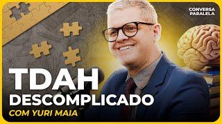 TDAH DESCOMPLICADO | Conversa Paralela com Yuri Maia