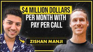 4 Million Dollars Per Month With Pay Per Call - Zishan Manji