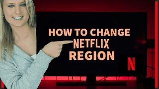 How To Change the Region on Netflix? Watch Netflix From Different Country