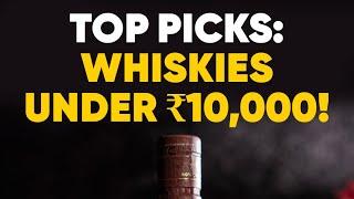 TOP 5 BEST WHISKIES UNDER 10000 RUPEES in INDIA! Must-Try Budget-Friendly Whiskies for Whisky Lovers