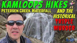 Kamloops Hikes - Petersen Creek Waterfall And The 1962 Murder Of Three Young RCMP Officers.