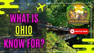 What Is Ohio Known For? - Traveling Kangaroo