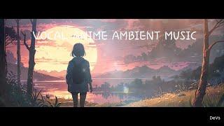 VOCAL ANIME AMBIENT CHILLOUT RELAXING MUSIC