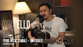 Marcello Tahitoe - Pergi Untuk Kembali | UNPLUGGED