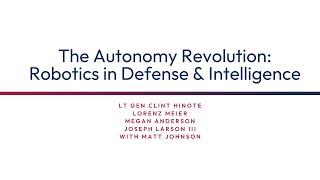 Policy Panel 1: The Autonomy Revolution: Robotics in Defense & Intelligence