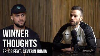 Winner Thoughts - ep. 08 feat. Severin Irimia