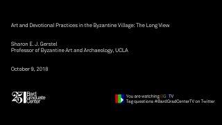 Lecture — Art and Devotional Practices in the Byzantine Village (Sharon E. J. Gerstel)