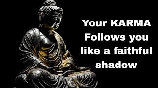 Your karma follows you like a faithful shadow || Buddha Bless You