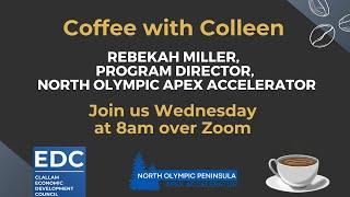 Coffee with Colleen & Rebekah Miller, Program Director for the North Olympic Pen APEX Accelerator