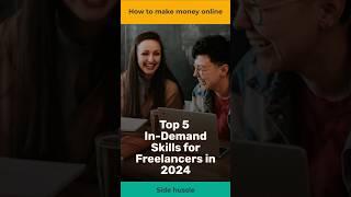 Top 5 in demand skills for freelancers in 2024 #freelancing #makemoneyonline #makemoney