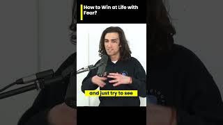 How to win at life without fear