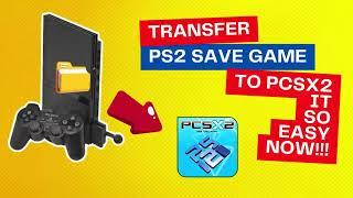 Transfer Your PS2 Save Game to PCSX2 with Ease